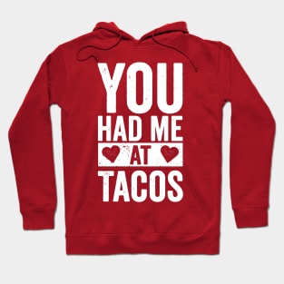 You Had Me At Tacos Hoodie